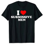 Load image into Gallery viewer, &quot;I Love Submissive Men&quot; T Shirt
